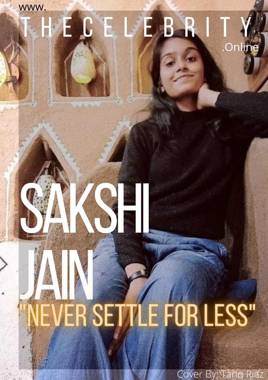 Sakshi Jain: “Nothing Is Bigger Than Your Dreams” – An Untold Story