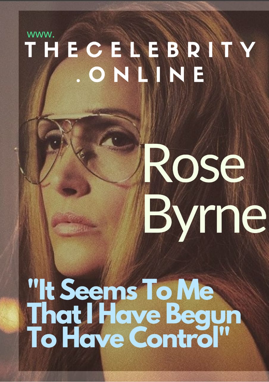 Rose Byrne: “It Seems To Me That I Have Begun To Have Control”