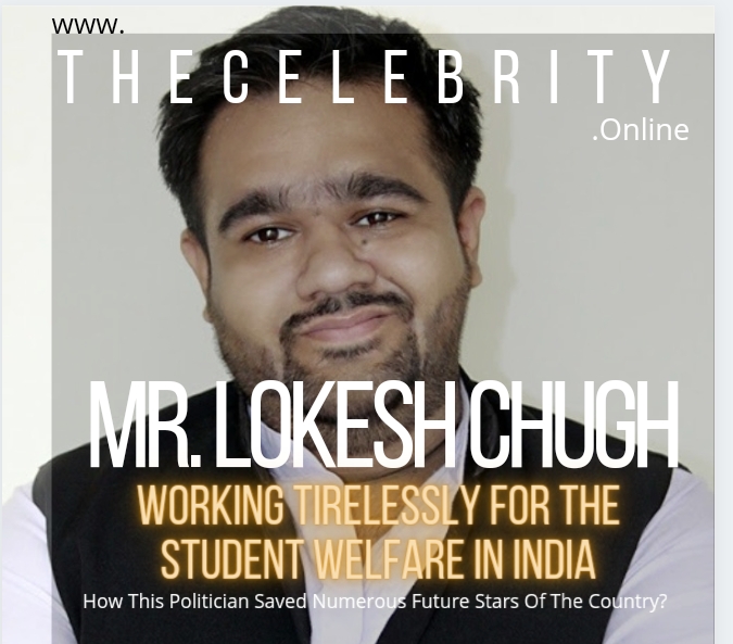 Mr. Lokesh Chugh: An Eminent Politician & Messiah For Students