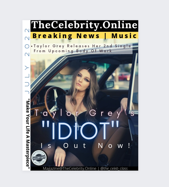 TAYLOR GREY RELEASES SECOND SINGLE “IDIOT” FROM UPCOMING BODY OF WORK