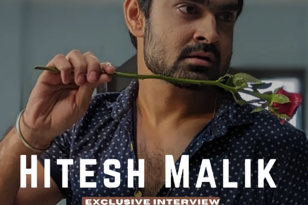 Hitesh Malik Exclusive Interview ‘Hear your inner self always. Be kind to yourself’
