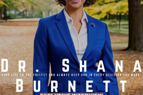 Dr. Shana Burnett Exclusive Interview – ‘Live Life To The Fullest And Always Keep GOD In Every Decision You Make’