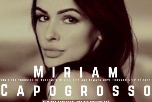 Miriam Capogrosso Exclusive Interview – ‘Don’t let yourself be wallowed in self-pity and always move forward step by step’