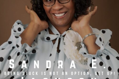 Sandra E. Jackson Exclusive Interview – ‘Being Stuck Is Not An Option, Get Up!’