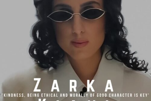Zarka Kiani Exclusive Interview – ‘Kindness, Being Ethical And Morally Of Good Character Is Key’