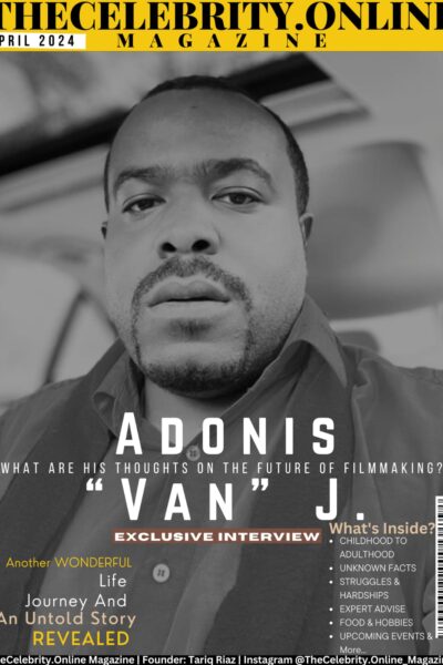 Mr. Adonis “Van” J. Exclusive Interview – What Are His Thoughts On The Future Of Filmmaking?
